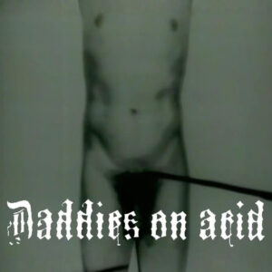 【Daddies on acidコラボ】①